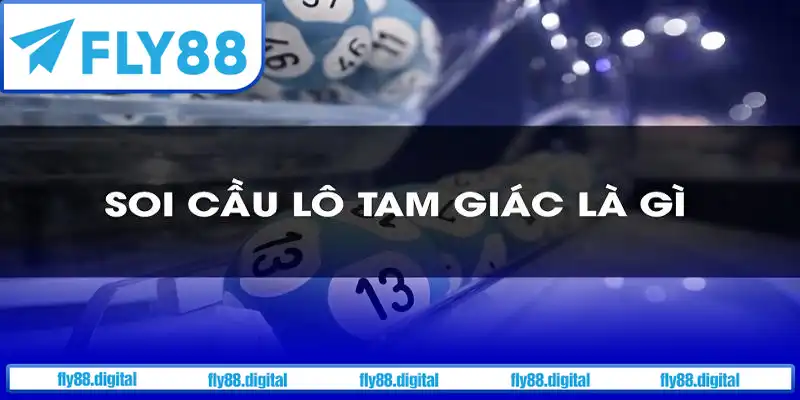 Định nghĩa về soi cầu lô tam giác là gì? Định nghĩa về soi cầu lô tam giác là gì?